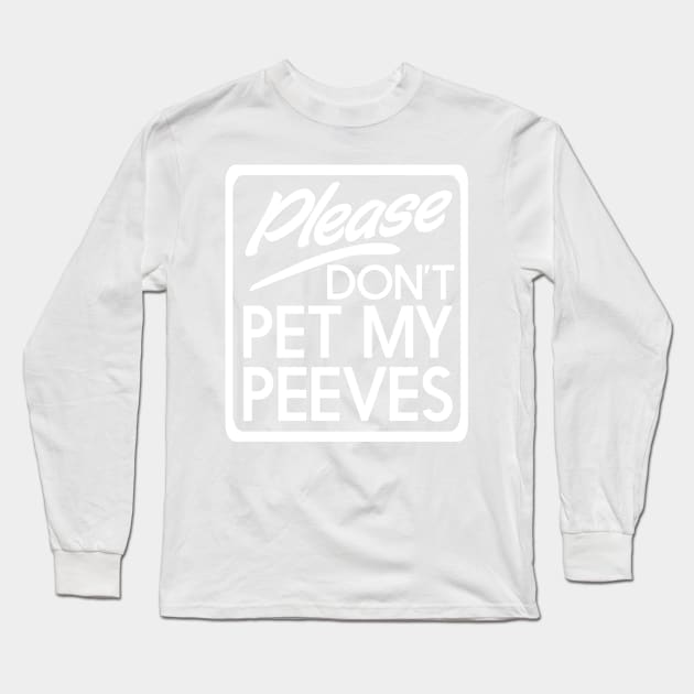 Don't pet my peeves Long Sleeve T-Shirt by Portals